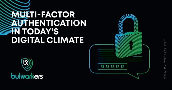 MULTI-FACTOR AUTHENTICATION IN TODAY'S DIGITAL CLIMATE