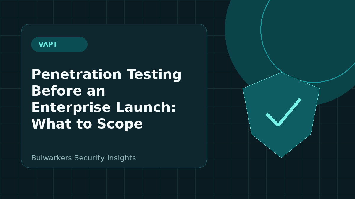 Penetration Testing Before an Enterprise Launch: What to Scope illustration